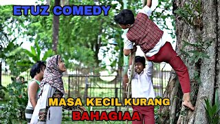 MASA KECIL KURANG BAHAGIA || FILM COMEDY PART 38