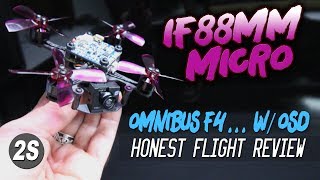 IF88mm - w/Omnibus F4 OSD - HONEST FLIGHT REVEW
