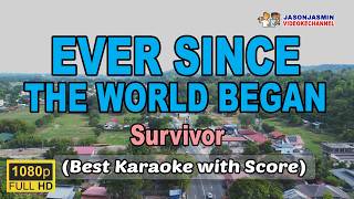 EVER SINCE THE WORLD BEGAN - Survivor (BEST KARAOKE with Score)
