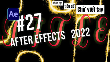 BÀI 27: Cách tạo tiêu đề chữ viết tay cho video trong After Effects | Handwrawn title@Tuhocedit