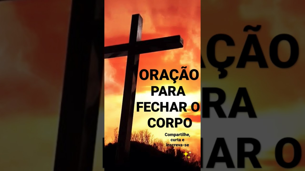 ORAÇÃO PARA FECHAR O CORPO 