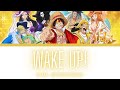 One Piece Opening 17 Lyrics Kanji/Romaji/EN/ID [AAA ~ Wake Up!][Full Song]