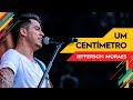 Um Centímetro - Jefferson Moraes - Villa Mix Goiânia 2017 ( Ao Vivo )