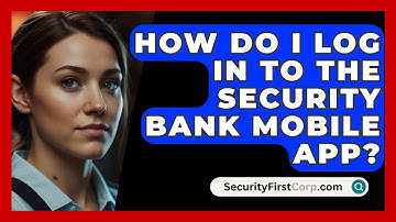 How Do I Log In to the Security Bank Mobile App? | SecurityFirstCorp News
