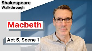 Macbeth Act 5 Scene 1:  Full Commentary and Analysis