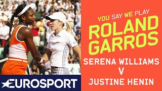 Serena Williams v Justine Henin | You Say, We Play - Day 4 | Eurosport