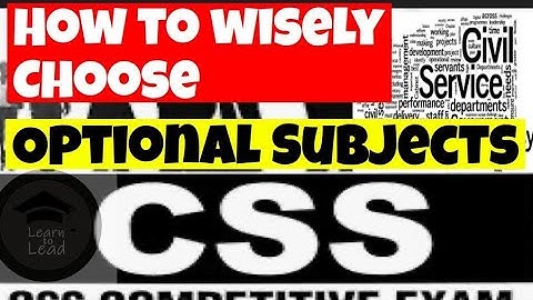 CSS Optional Subjects Selection| How to wisely choose your optional subjects for CSS