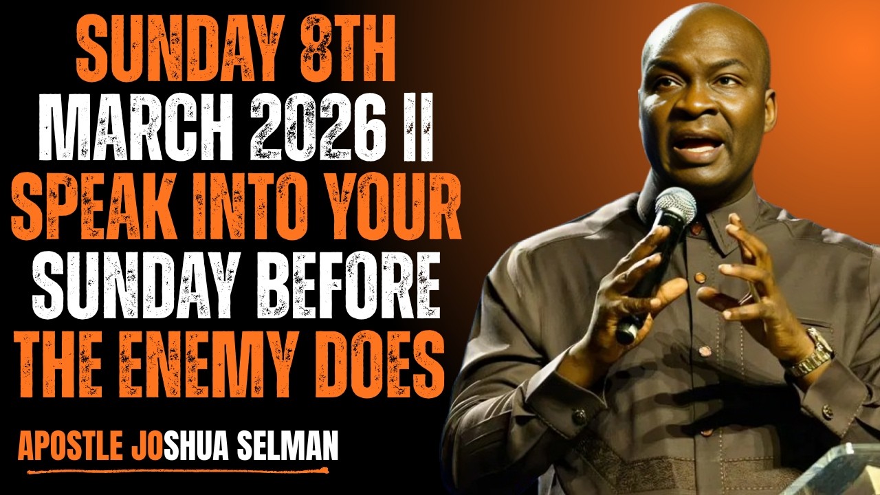 💥SUNDAY 8TH MARCH 2026 | Speak Into Your Sunday Before the Enemy Does | Apostle Joshua Selman Sermon