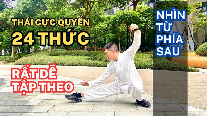 Hướng dẫn tập thái cực quyền năm 2024