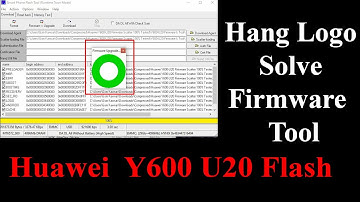 Huawei Y600 U20 Flash File 100% Tested Hang Logo Firmware & Tool