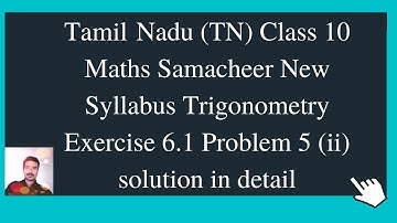 Tamil Nadu(TN) Class10 Maths Samacheer New Syllabus Trigonometry Exercise 6.1 Problem 5(ii) solution