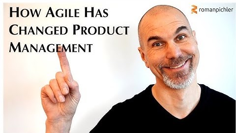 How Agile Has Changed Product Management