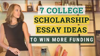 7 College Scholarship Essay Ideas to Win More Funding