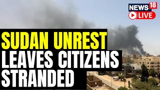 Deadly Clashes Erupt In Sudan Between Army & Paramilitary Forces | Sudan News LIVE | News18 LIVE