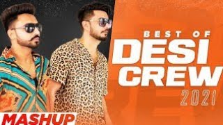 Best of DESI CREW 2021 | Mashup | Latest Punjabi Songs 2021