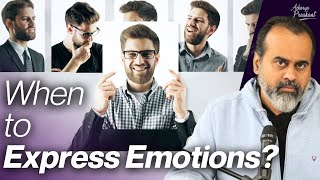 When to express your emotions || Acharya Prashant