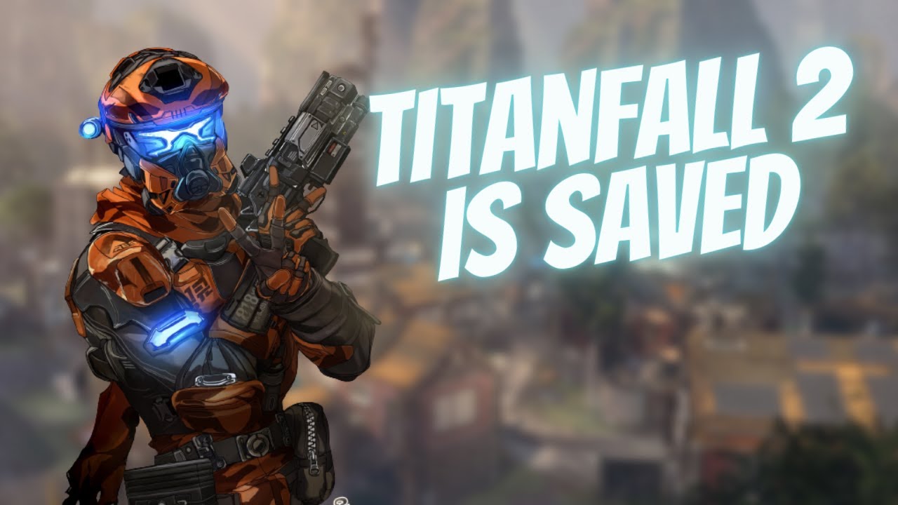 TITANFALL 2 IS SAVED 