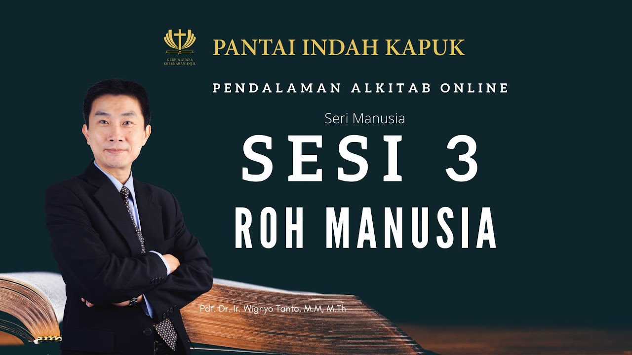 Kitab Kejadian (Sesi 3) - Roh Manusia - Pdt. Dr. Ir. Wignyo Tanto, M.M, M.Th