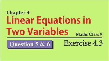 NCERT Solutions for Class 9 Maths Chapter 4 Exercise 4.3 Question 5, 6