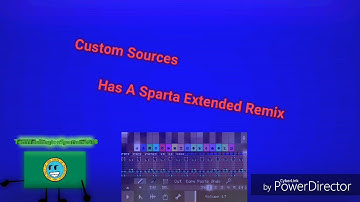 Custom Source Has A Sparta Extended Remix