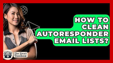 How To Clean Autoresponder Email Lists? - TheEmailToolbox.com