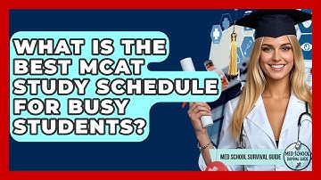 What Is The Best MCAT Study Schedule For Busy Students? - Med School Survival Guide