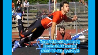 Tero Pitkämäki (Finland) javelin 86.32 meters (2006-07-23)  Jyväskylä