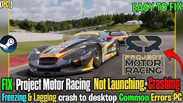 💻 How To Fix Project Motor Racing PC Crash Fix | CTD & Startup Errors