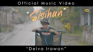 DELVA IRAWAN - SISIHAN ( Official Music Video )