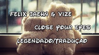 Felix Jaehn & VIZE - Close Your Eyes LEGENDADO/TRADUÇÃO