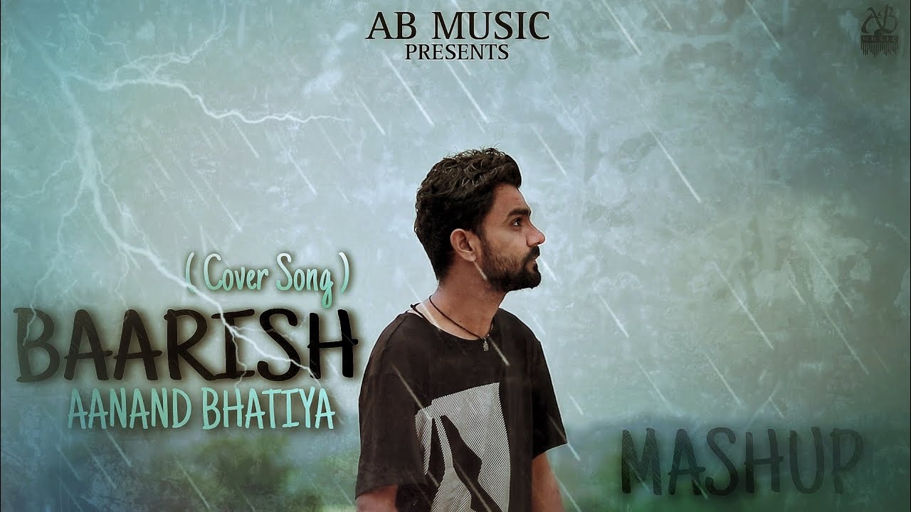 BAARISH MASHUP (Cover Song ) AANAND BHATIYA.