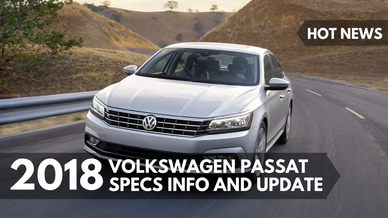 Hot News 2018 Volkswagen Pat Specs Info And Update You Hot News 2018 Volkswagen Pat Specs Info And Update