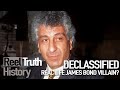 Real Life JAMES BOND Villain? (Declassified) | Reel Truth History Documentary