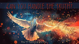 05192024 - Traditional Worship : Can You Handle the Truth?