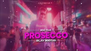 Wac Toja - Prosecco (BLAY BOOTLEG)