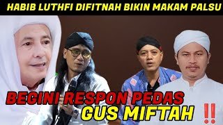 GUS MIFTAH TERBARU 2024 HABIB LUTHFI DI F!TNAH , BEGINI RESPON P3DAS BELIAU ‼️