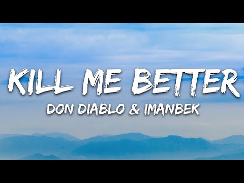 Don Diablo & Imanbek - Kill Me Better (Lyrics) ft. Trevor Daniel
