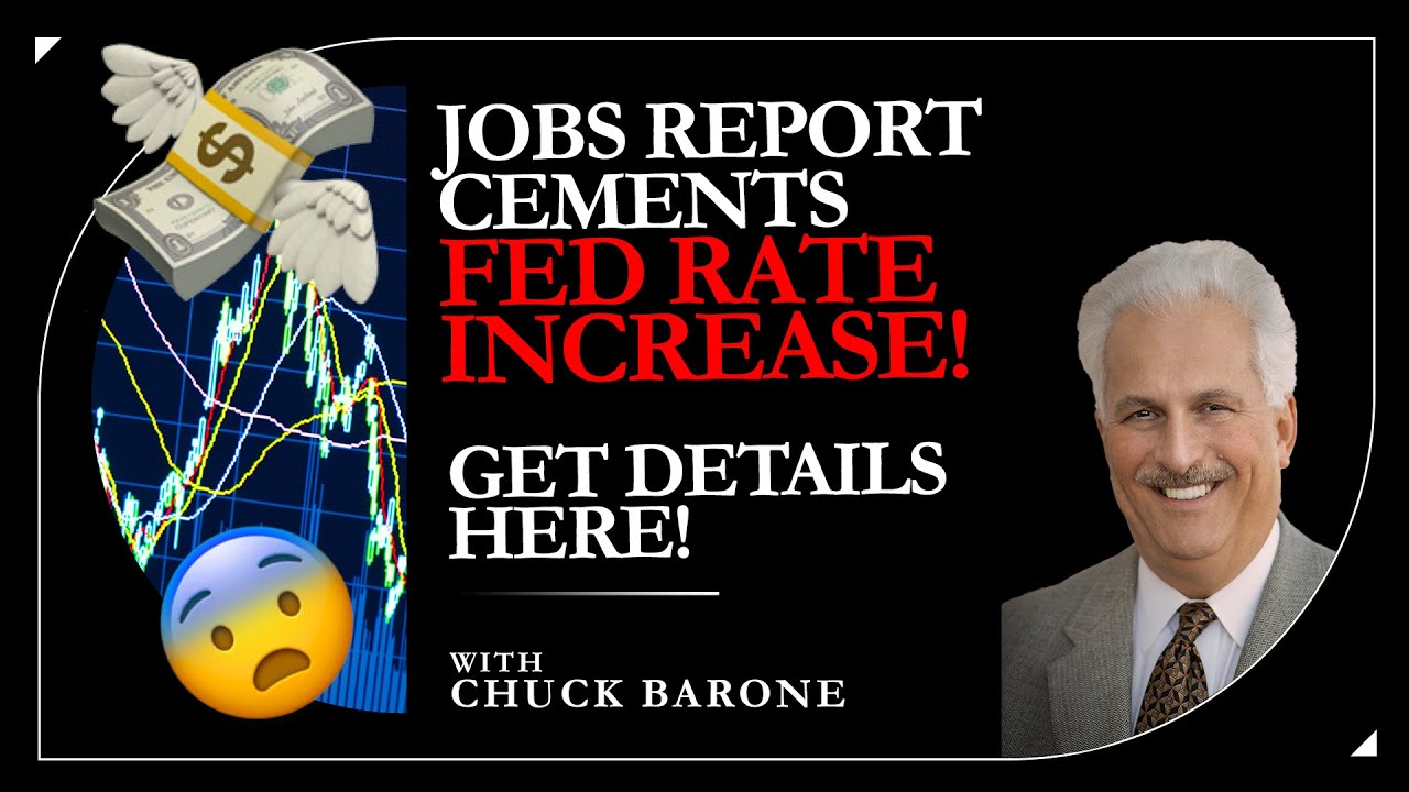Chuck Barone: JOBS REPORT CEMENTS FED RATE INCREASE! GET DETAILS HERE!
