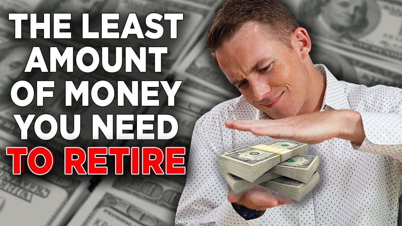 What’s the Least Amount of Money I Need to Retire?