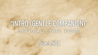 Intro (Gentle Companion) Official Lyric Video - fromASH
