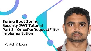 Spring Boot Spring Security JWT Tutorial  Part 3 -  OncePerRequestFilter implementation