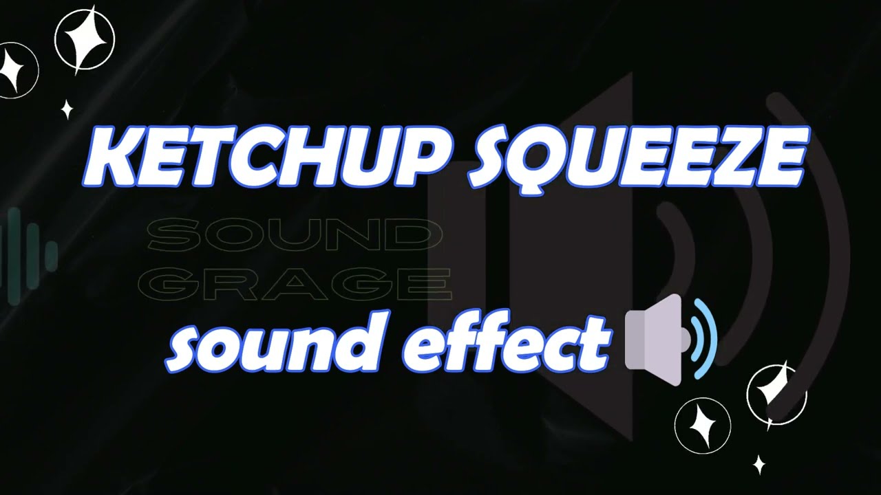 KETCHUP SQUEEZE SOUND EFFECTS 