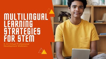 Multilingual Learning Strategies for STEM | Virtual Professional Development