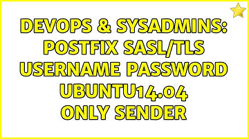 DevOps & SysAdmins: Postfix sasl/tls username password ubuntu14.04 only sender