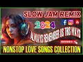 Slowjam battle mix dj 2024  always remember us this ways  trending tagalog ragatak love song 