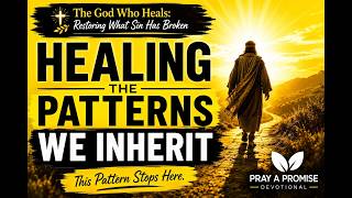 Healing the Patterns We Inherit Breaking Generational Cycles with God