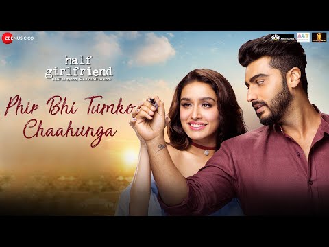 Arijit Singh Phir Bhi Tumko Chaahunga Arjun Kapoor Shraddha Kapoor Mithoon Half Girlfriend 