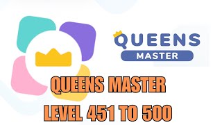 QUEENS MASTER LEVEL 451 to 500 solved