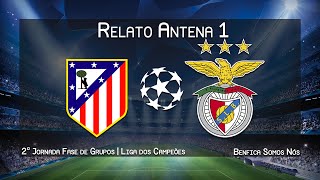 Atlético Madrid 1 - 2 BENFICA | Relato dos golos (Antena 1) | Champions League