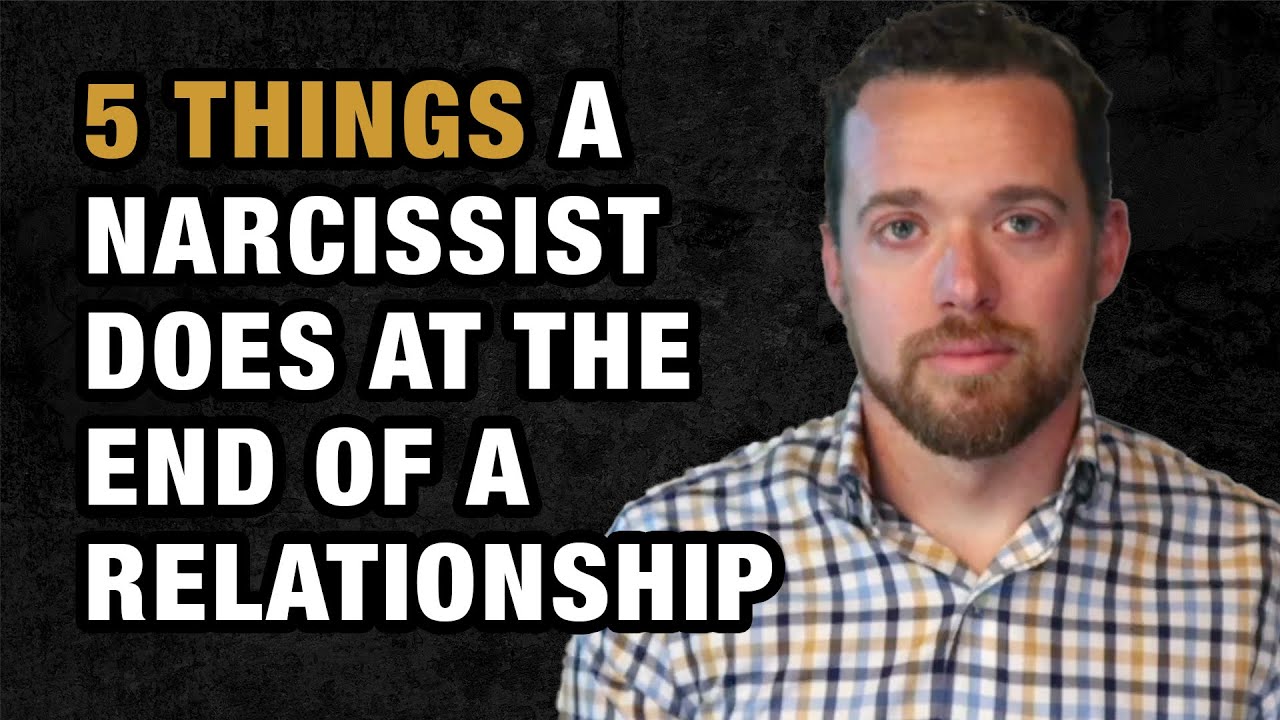 5 Things a Narcissist Does at the End of a Relationship - YouTube